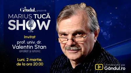 Marius Tucă Show începe luni, 2 martie, de la ora 20.00, pe Gândul. Invitat: prof. univ. dr. Valentin Stan
