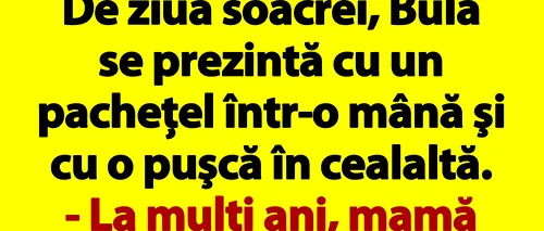 BANC | De ziua soacrei, Bulă se prezintă cu un pacheţel într-o mână şi cu o puşcă în cealaltă