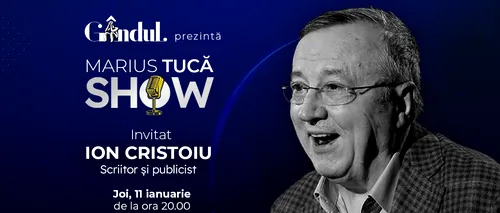 Marius Tucă Show începe joi, 11 ianuarie, de la ora 20.00, live pe gândul.ro. Invitat: Ion Cristoiu