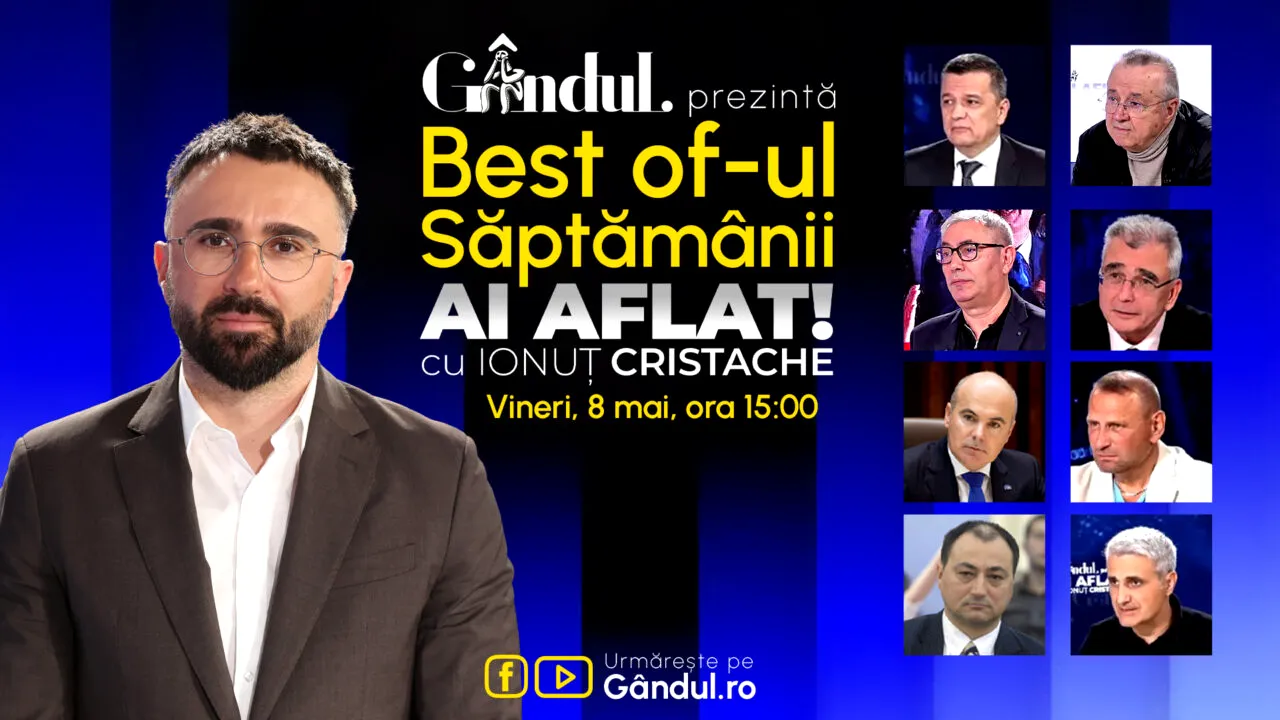 Gândul prezintă Best Of Ai aflat! Cu Ionuț Cristache - vineri, 8 mai, de la ora 15.00