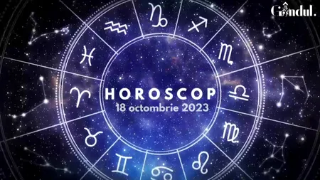 VIDEO | Horoscop 18 octombrie 2023. Încearcă să ignori tensiunile din jurul tău
