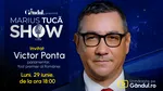 Marius Tucă Show începe luni, 29 iunie, de la ora 18.00, pe Gândul. Invitat: Victor Ponta