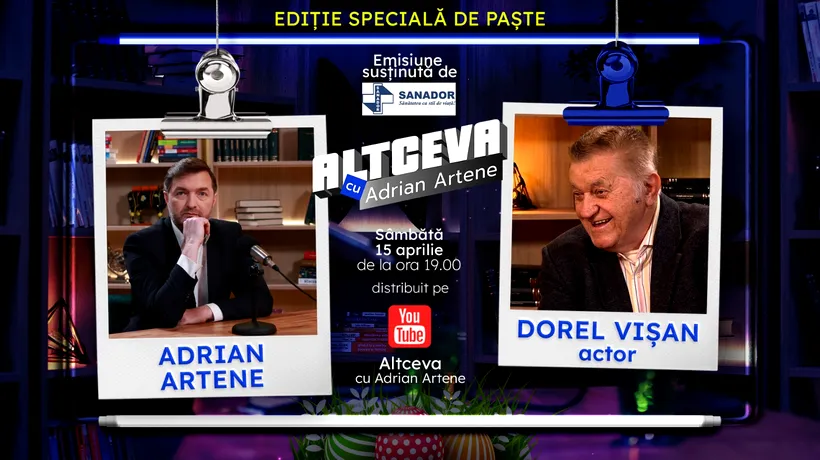 Actorul Dorel Vișan, invitat la podcastul ALTCEVA cu Adrian Artene, într-o Ediție Specială de Paște