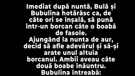 BANC | Imediat după nuntă, Bulă și Bubulina hotărăsc ca, de câte ori se înșală, să pună într-un borcan câte o boabă de fasole