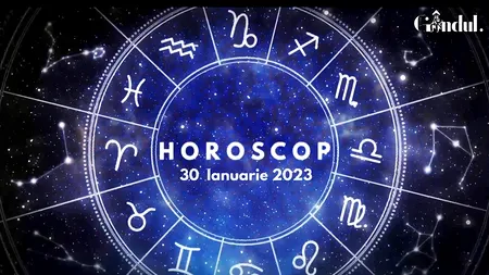 VIDEO | Horoscop luni, 30 ianuarie 2023. O zi activă și dinamică, atât fizic cât și intelectual, pentru o zodie