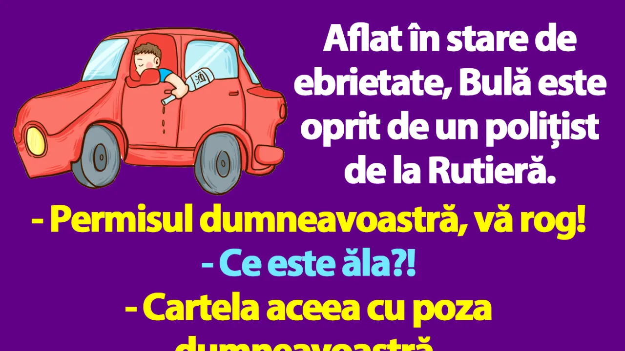 BANCUL începutului de 2025 | Bulă și permisul de conducere