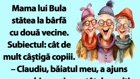 BANC | Mama lui Bula stătea la bârfă cu două vecine