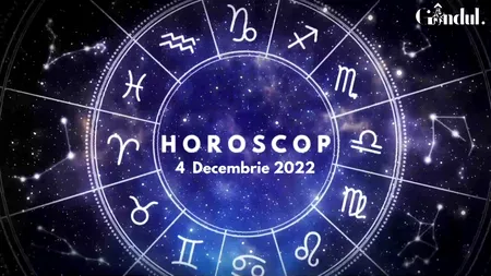 VIDEO| Horoscop duminică 4 decembrie 2022: Evită încăpățânarea și impulsivitatea!