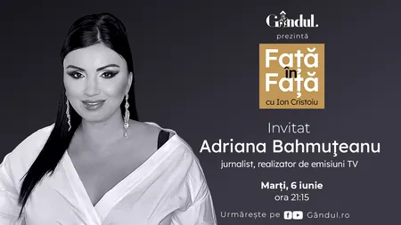 ‘’Față în față cu Ion Cristoiu’’ începe marți, 6 iunie, de la ora 21.15. Invitată: Adriana Bahmuţeanu