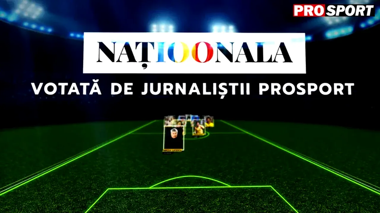 „Naționala 100”. Echipa secolului, votată de „Juriul ProSport”, juriul care a văzut ideea! Cine sunt fotbaliștii votați
