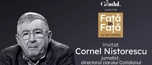 „Față în față cu Ion CRISTOIU” începe marți, 23 mai, de la ora 21.15. Invitat: Cornel Nistorescu