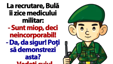 BANC | La recrutare, Bulă îi zice medicului militar: 