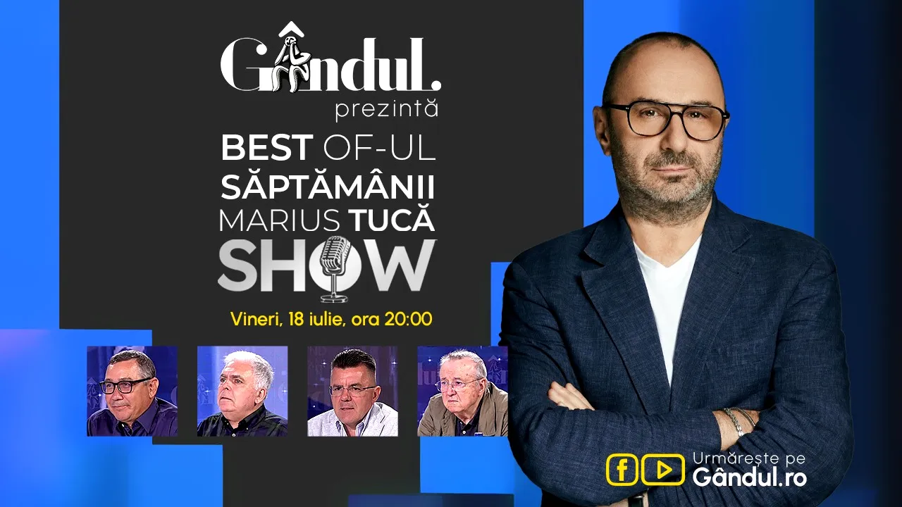 Gândul prezintă Marius Tucă Show - vineri, 18 iulie, de la ora 20.00
