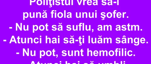 Bancul de marți | Polițistul și șoferul: „Nu pot să suflu, am astm”