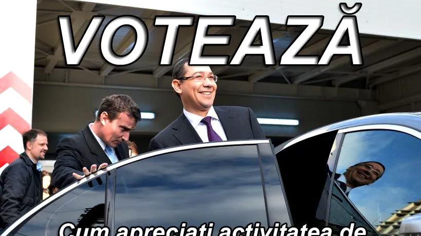 SONDAJ. Cum apreciați activitatea de premier a lui Victor Ponta?