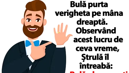 BANCUL ZILEI | De ce poartă Bulă verigheta pe mâna dreaptă