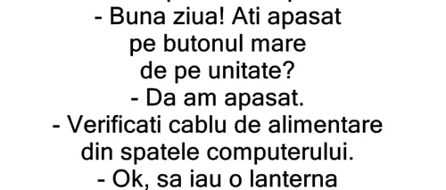 BANCUL ZILEI | „Am cumpărat ieri un computer și nu pornește!”