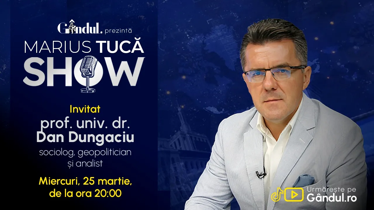 Marius Tucă Show începe miercuri, 25 martie, de la ora 20.00, live pe Gândul. Invitat: prof. univ. dr. Dan Dungaciu 