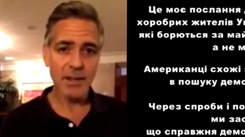 Mesajul de solidaritate al lui George Clooney față de protestatarii din Ucraina - VIDEO