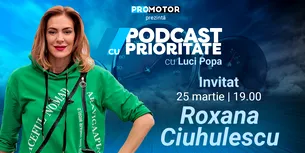 Roxana Ciuhulescu la „Podcast cu prioritate” #4. Noul episod apare sâmbătă, 25 martie, ora 19:00