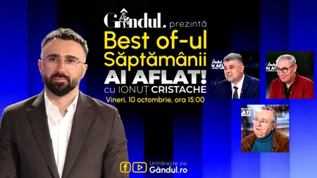 Gândul prezintă Best Of Ai aflat! Cu Ionuț Cristache - vineri, 10 octombrie, de la ora 15:00