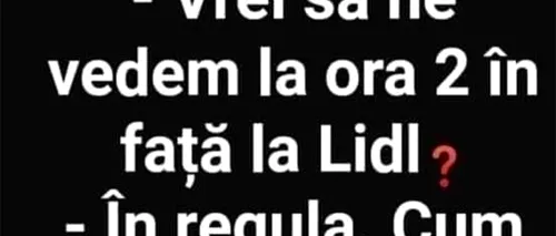 Bancul de joi | Vrei să ne vedem la ora 14:00 în față la LIDL?