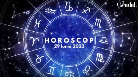 VIDEO | Horoscop zilnic joi, 29 iunie 2023. Aptitudinile unor nativi sunt recunoscute, astăzi