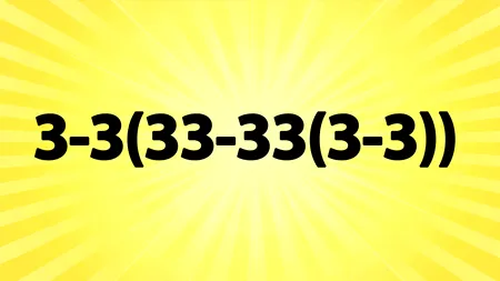 Testul IQ de miercuri | Cât fac 3-3(33-33(3-3))? Greșeala pe care și geniile o comit