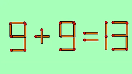 Test IQ cu chibrituri | 9+9=13 este greșit. Pentru a corecta egalitatea, mutați un singur băț
