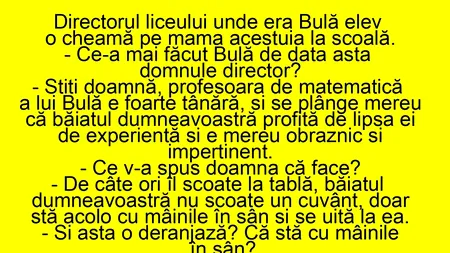 BANCUL ZILEI | Directorul liceului unde era Bulă elev o cheamă pe mama acestuia la școală