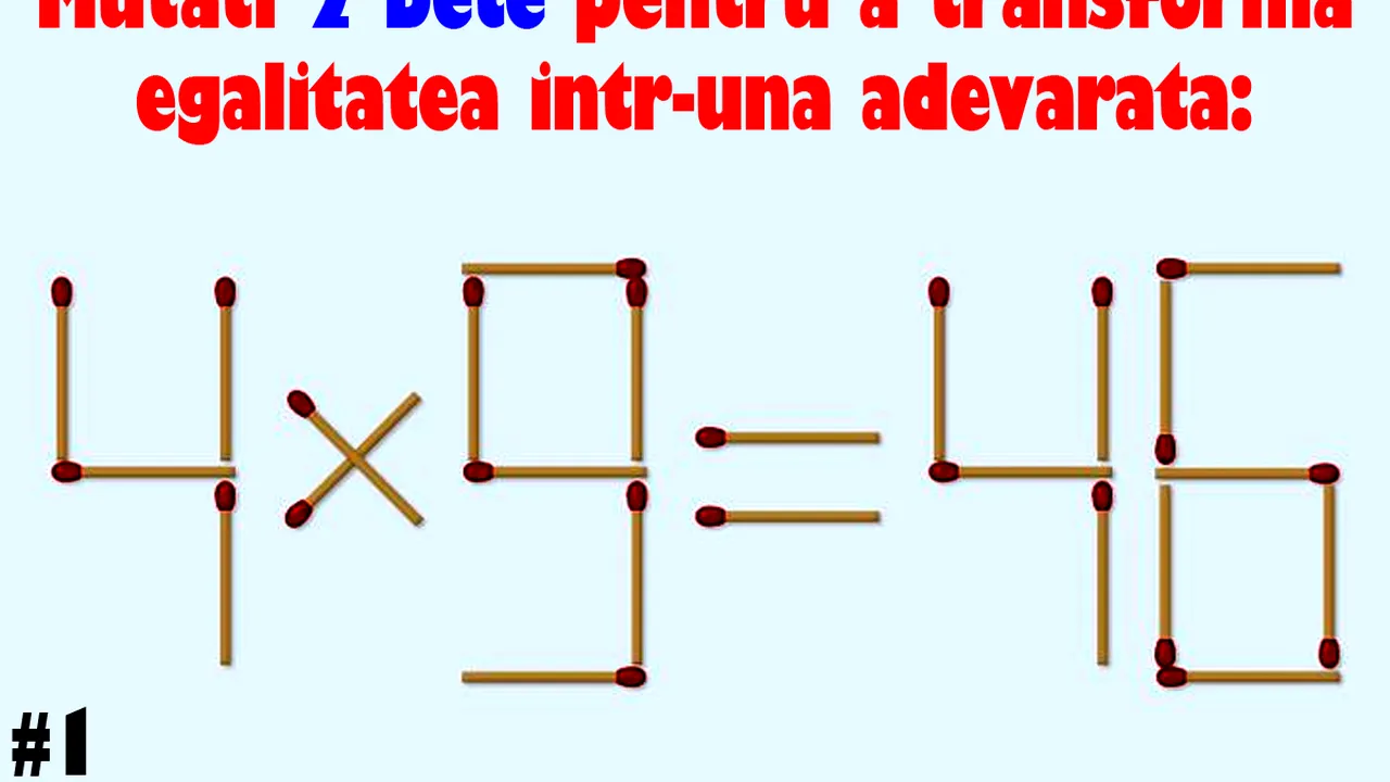 Test IQ cu chibrituri | Mutați 2 bețe pentru a transforma 4x9=46 într-o egalitate adevărată