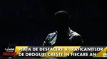 Ofițer de combatere a criminalității organizate: „Consumul de droguri este în creștere în Europa”