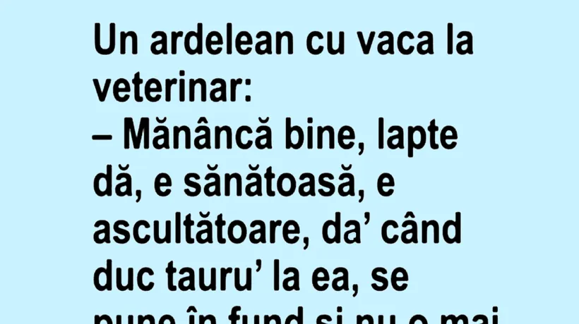 BANCUL ZILEI | Un ardelean, cu vaca la veterinar