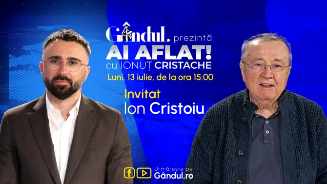 „Ai Aflat! cu Ionuț Cristache” începe luni, 13 iulie, de la ora 15.00, live pe Gândul. Invitat: Ion Cristoiu