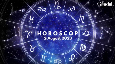 VIDEO| Horoscopul de miercuri, 2 august 2023. Nu este o zi potrivită pentru decizii financiare majore