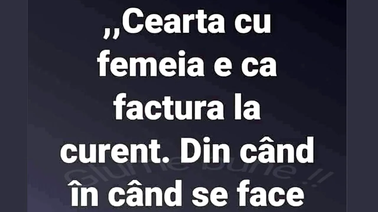 Bancul de miercuri | Cearta cu femeia este ca factura la curent