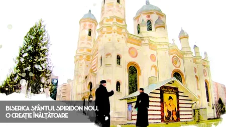 VIDEO | Biserica Sfântul Spiridon Nou, o creație înălțătoare (DOCUMENTAR)