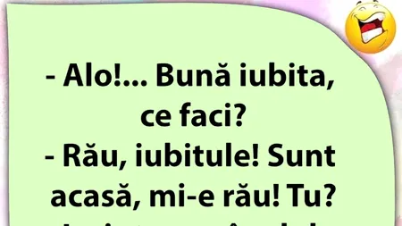 Bancul de luni | „Alo! Bună, iubita. Ce faci?”