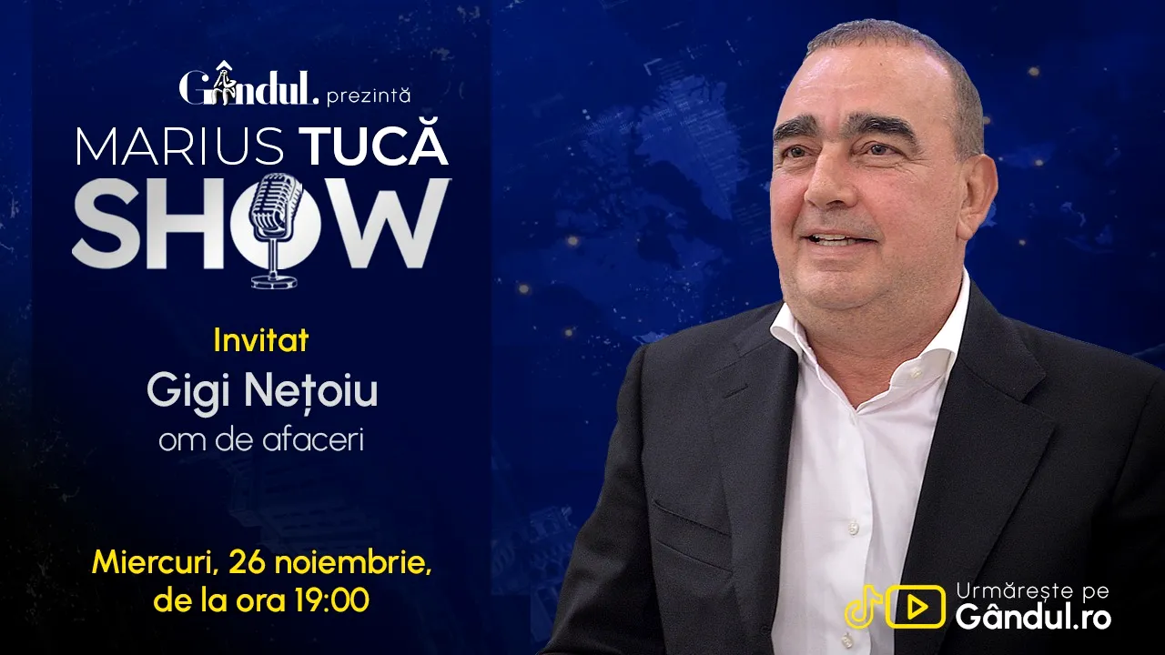 Marius Tucă Show începe miercuri, 26 noiembrie, de la ora 19.00, live pe Gândul. Invitat: Gigi Nețoiu