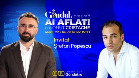 „Ai Aflat! cu Ionuț Cristache” începe marți, 22 iulie, de la ora 15.00, LIVE pe Gândul. Invitat: Ștefan Popescu