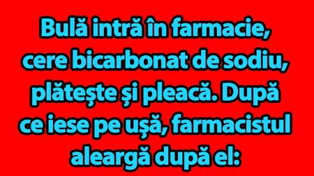 BANC | Bulă intră în farmacie, cere bicarbonat de sodiu, plătește și pleacă