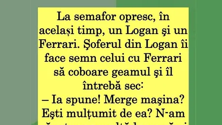 Bancul de sâmbătă | La semafor, opresc un Logan și un FERRARI