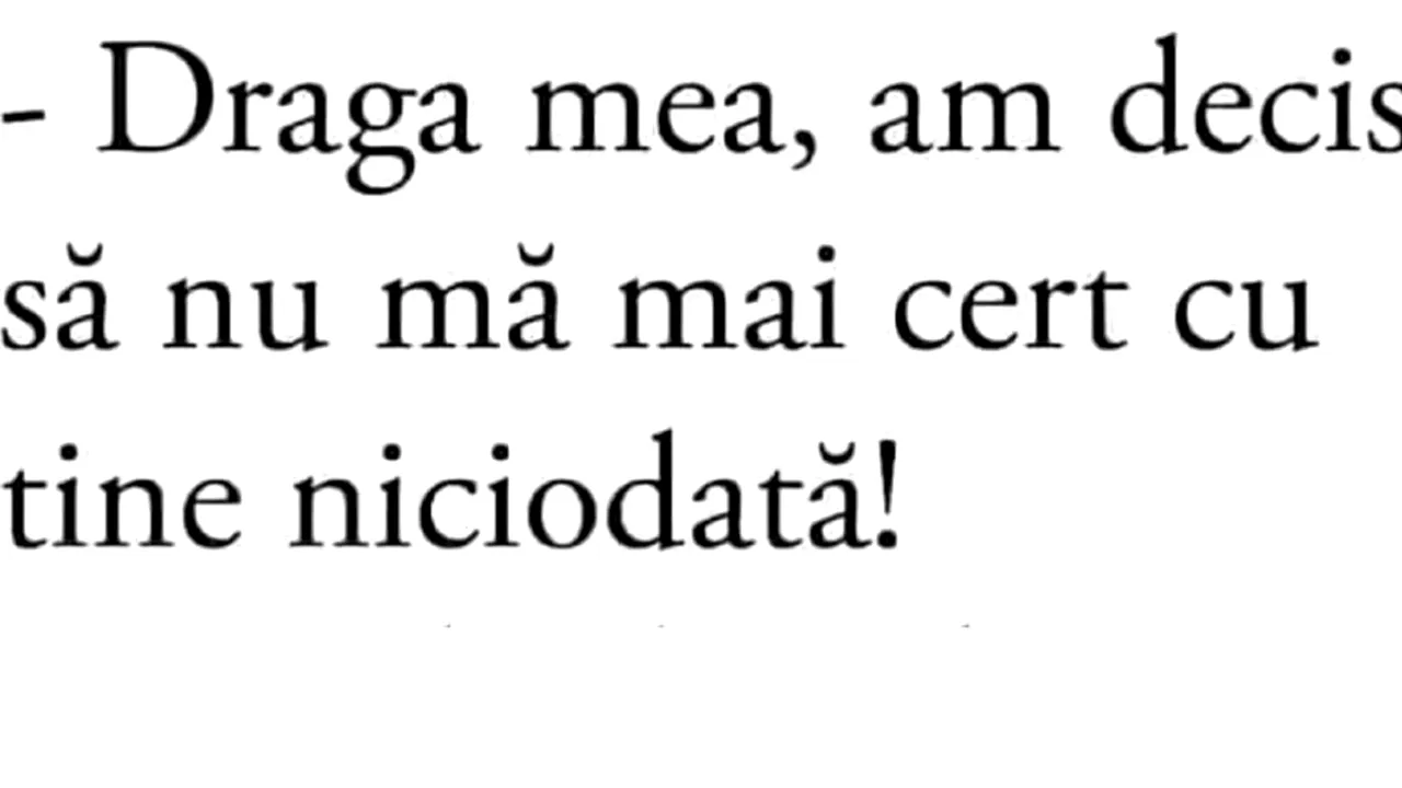 Bancul zilei | „Draga mea, am decis să nu mă mai cert cu tine”
