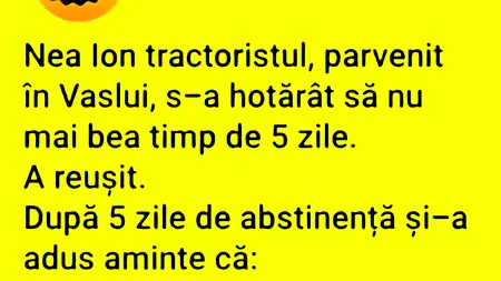 Bancul de miercuri | Nea Ion tractoristul, parvenit în Vaslui, a hotărât să nu mai bea 5 zile