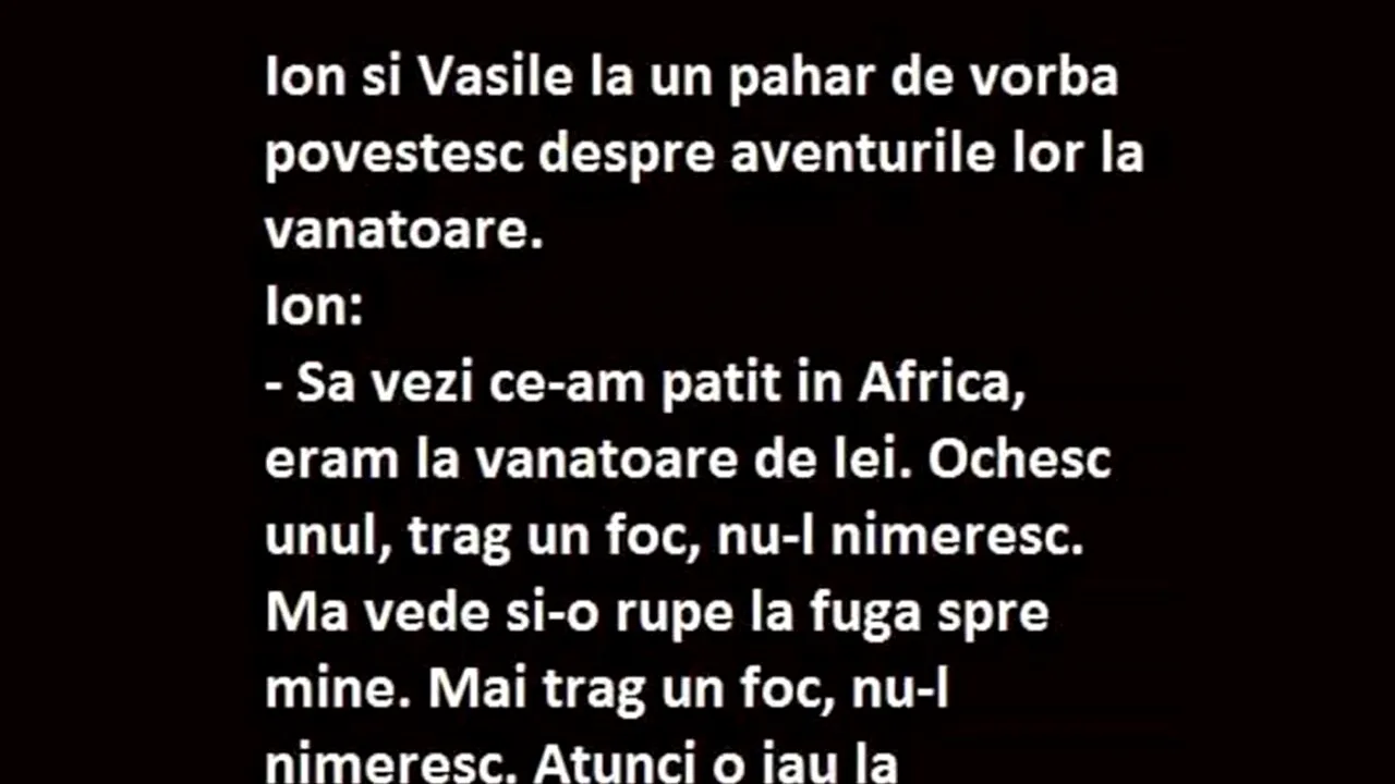 Bancul de miercuri | Ion îi povestește lui Vasile: „Să vezi ce am pățit în Africa!