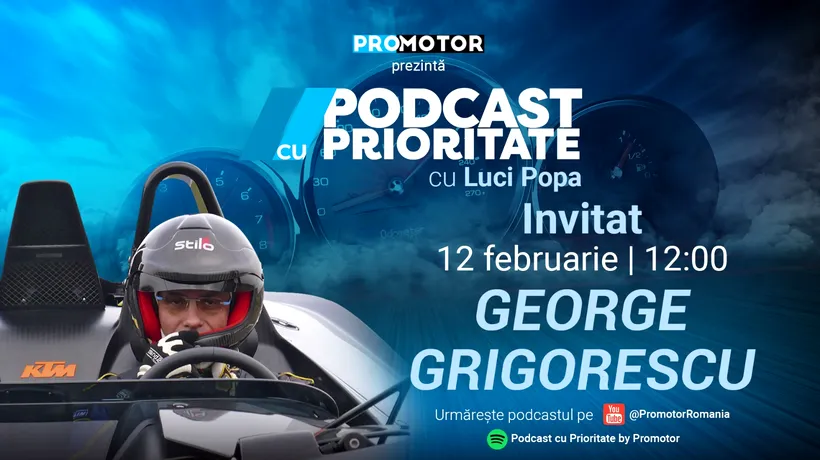Ediția #32 „Podcast cu Prioritate” by ProMotor apare luni, 12 februarie. Invitat George Grigorescu