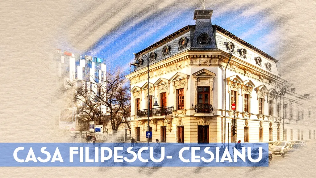 VIDEO | Casa Filipescu-Cesianu, aristocrație și Belle Epoque (DOCUMENTAR)