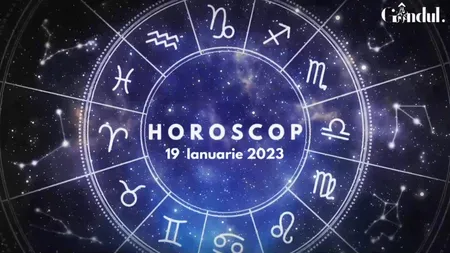 VIDEO | Horoscop joi, 19 ianuarie 2023. Seara poate fi un sfetnic bun, pentru mai multe zodii