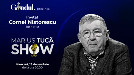 Marius Tucă Show începe miercuri, 13 decembrie, de la ora 20.00, live pe gândul.ro / Invitat: Cornel Nistorescu