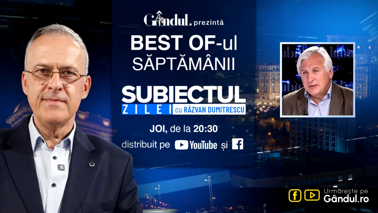 Gândul prezintă Best Of „Subiectul Zilei cu Răzvan Dumitrescu”. Joi, 22 octombrie, de la ora 20.30